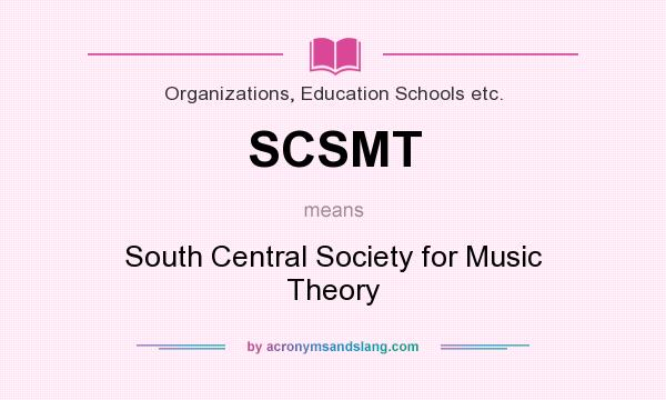 What does SCSMT mean? It stands for South Central Society for Music Theory