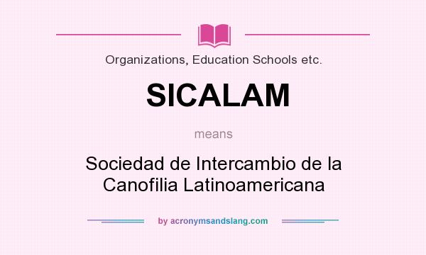 What does SICALAM mean? It stands for Sociedad de Intercambio de la Canofilia Latinoamericana