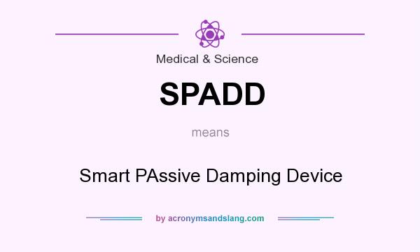 What does SPADD mean? It stands for Smart PAssive Damping Device