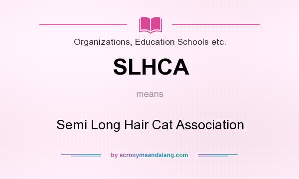 What does SLHCA mean? It stands for Semi Long Hair Cat Association