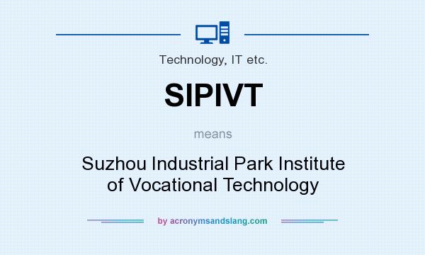 What does SIPIVT mean? It stands for Suzhou Industrial Park Institute of Vocational Technology