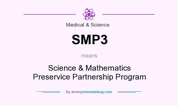 What does SMP3 mean? It stands for Science & Mathematics Preservice Partnership Program