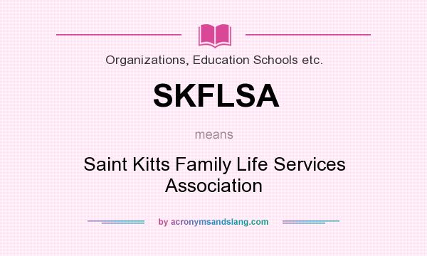 What does SKFLSA mean? It stands for Saint Kitts Family Life Services Association