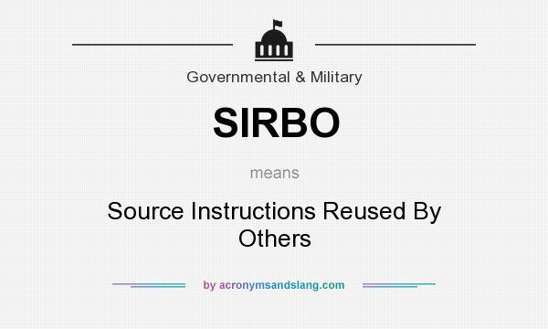 What does SIRBO mean? It stands for Source Instructions Reused By Others