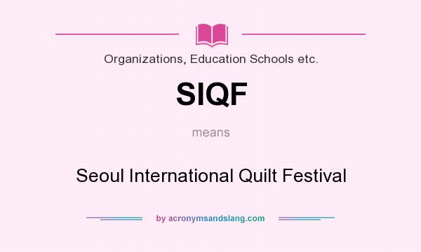 What does SIQF mean? It stands for Seoul International Quilt Festival
