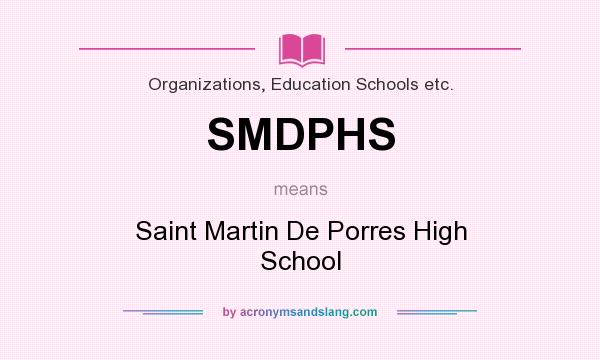 What does SMDPHS mean? It stands for Saint Martin De Porres High School
