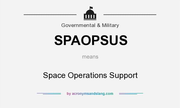 What does SPAOPSUS mean? It stands for Space Operations Support