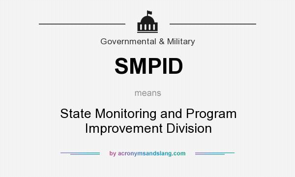 What does SMPID mean? It stands for State Monitoring and Program Improvement Division