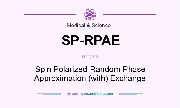 What does SP-RPAE mean? It stands for Spin Polarized-Random Phase Approximation (with) Exchange