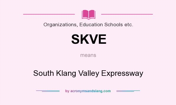 What does SKVE mean? It stands for South Klang Valley Expressway