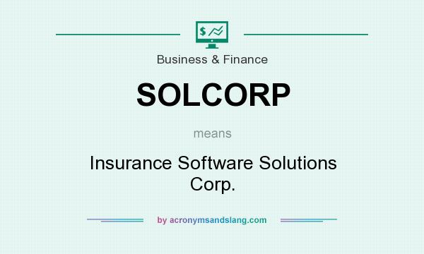 What does SOLCORP mean? It stands for Insurance Software Solutions Corp.