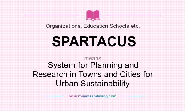 What does SPARTACUS mean? It stands for System for Planning and Research in Towns and Cities for Urban Sustainability
