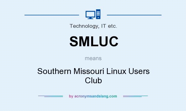 What does SMLUC mean? It stands for Southern Missouri Linux Users Club