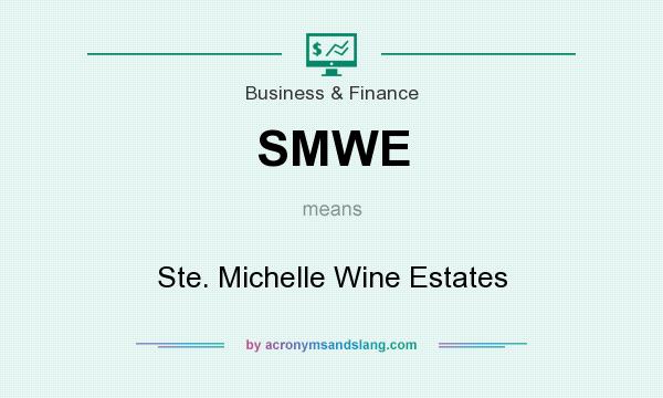 What does SMWE mean? It stands for Ste. Michelle Wine Estates
