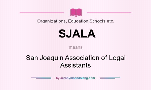What does SJALA mean? It stands for San Joaquin Association of Legal Assistants
