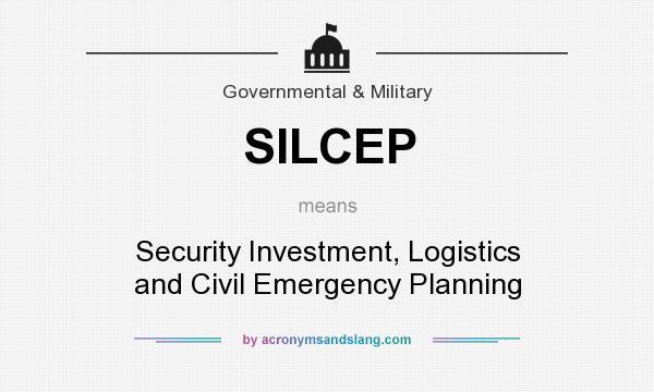 What does SILCEP mean? It stands for Security Investment, Logistics and Civil Emergency Planning