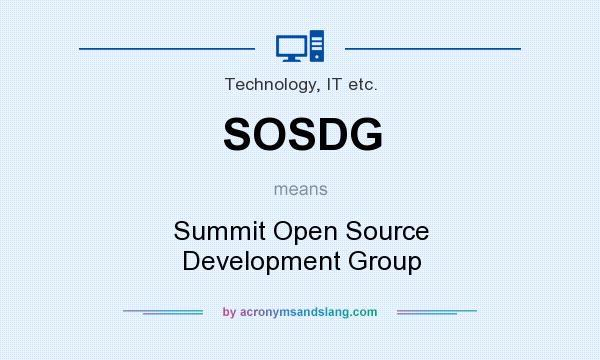 What does SOSDG mean? It stands for Summit Open Source Development Group