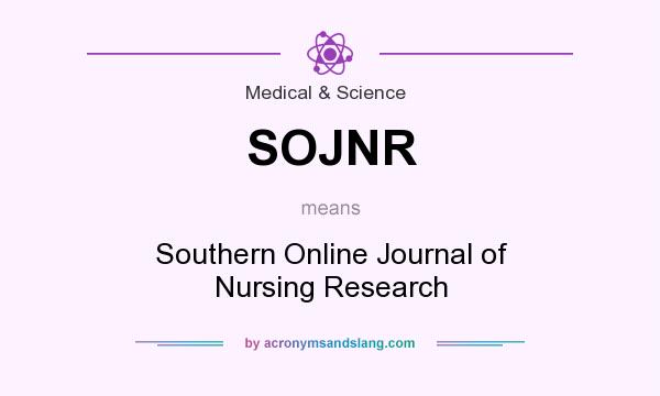 What does SOJNR mean? It stands for Southern Online Journal of Nursing Research