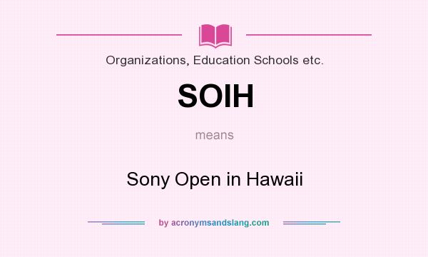 What does SOIH mean? It stands for Sony Open in Hawaii