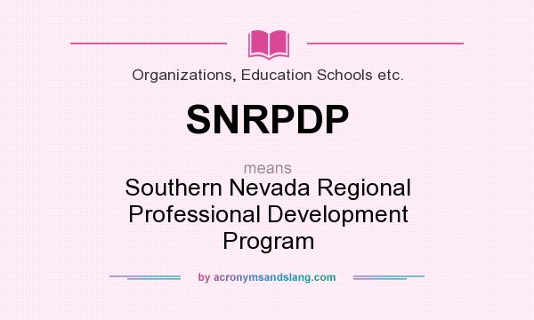 What does SNRPDP mean? It stands for Southern Nevada Regional Professional Development Program
