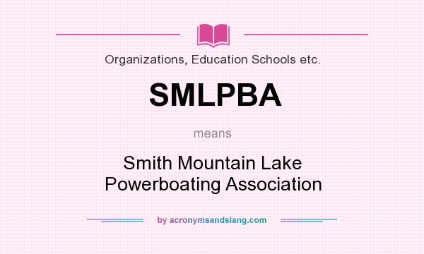 What does SMLPBA mean? It stands for Smith Mountain Lake Powerboating Association