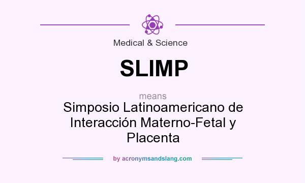 What does SLIMP mean? It stands for Simposio Latinoamericano de Interacción Materno-Fetal y Placenta