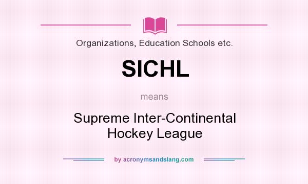 What does SICHL mean? It stands for Supreme Inter-Continental Hockey League