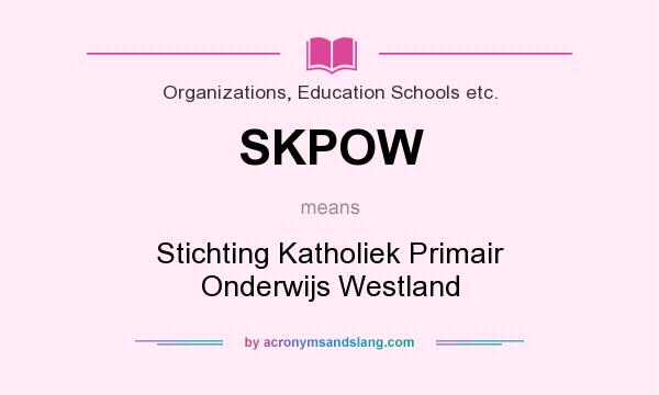 What does SKPOW mean? It stands for Stichting Katholiek Primair Onderwijs Westland