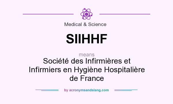 What does SIIHHF mean? It stands for Société des Infirmières et Infirmiers en Hygiène Hospitalière de France