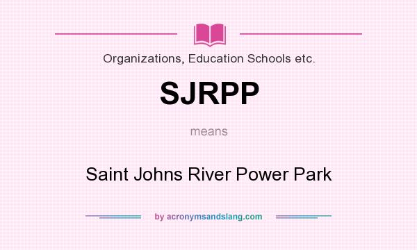 What does SJRPP mean? It stands for Saint Johns River Power Park