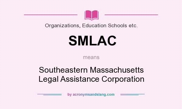 What does SMLAC mean? It stands for Southeastern Massachusetts Legal Assistance Corporation