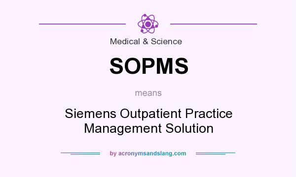 What does SOPMS mean? It stands for Siemens Outpatient Practice Management Solution