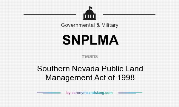 What does SNPLMA mean? It stands for Southern Nevada Public Land Management Act of 1998