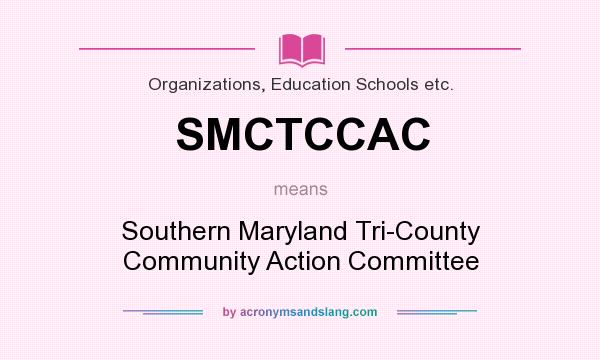 What does SMCTCCAC mean? It stands for Southern Maryland Tri-County Community Action Committee