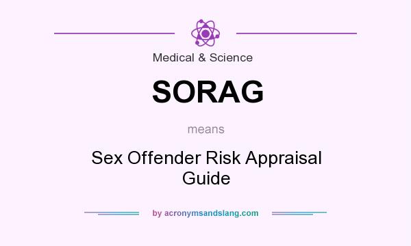 What does SORAG mean? It stands for Sex Offender Risk Appraisal Guide