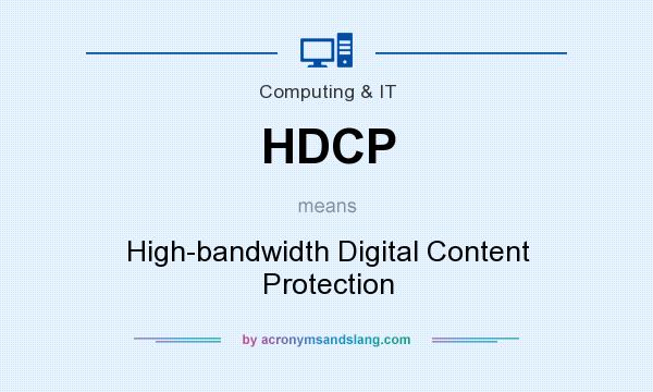 What does HDCP mean? It stands for High-bandwidth Digital Content Protection