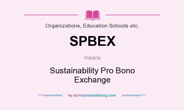 What does SPBEX mean? It stands for Sustainability Pro Bono Exchange