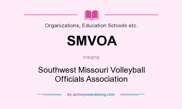 What does SMVOA mean? It stands for Southwest Missouri Volleyball Officials Association