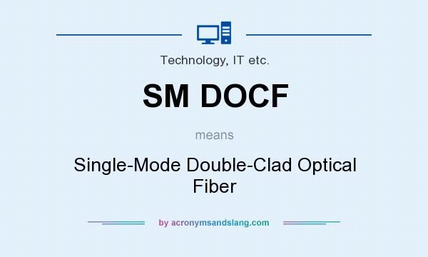 What does SM DOCF mean? It stands for Single-Mode Double-Clad Optical Fiber