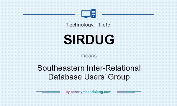 What does SIRDUG mean? It stands for Southeastern Inter-Relational Database Users` Group