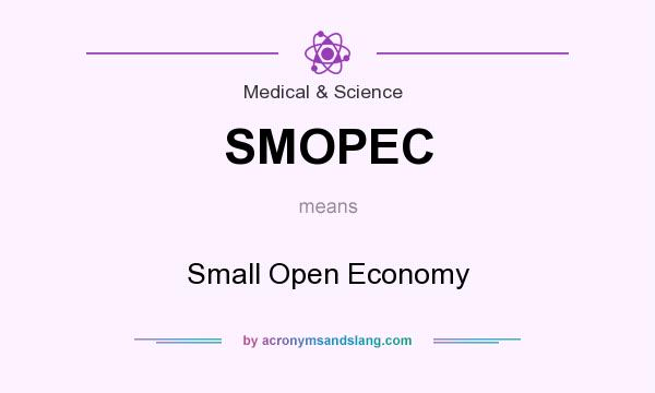 What does SMOPEC mean? It stands for Small Open Economy