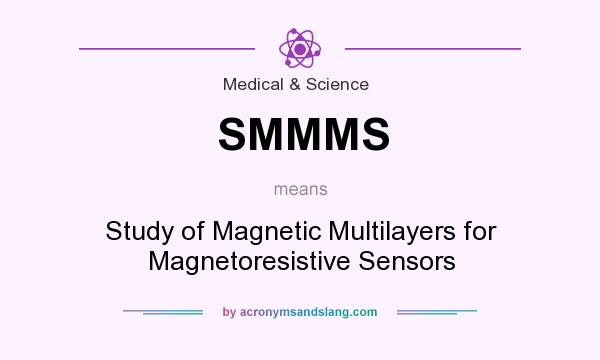 What does SMMMS mean? It stands for Study of Magnetic Multilayers for Magnetoresistive Sensors