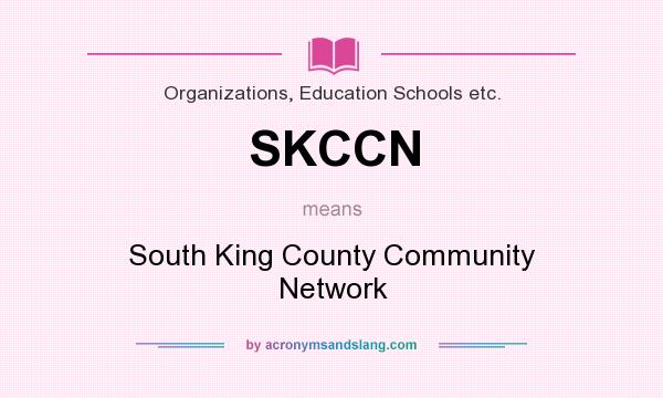 What does SKCCN mean? It stands for South King County Community Network