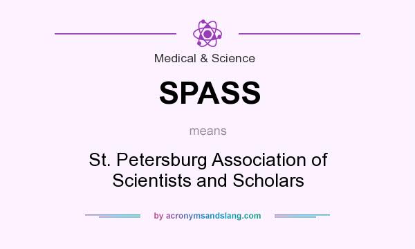 What does SPASS mean? It stands for St. Petersburg Association of Scientists and Scholars