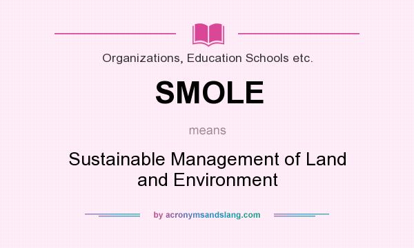 What does SMOLE mean? It stands for Sustainable Management of Land and Environment