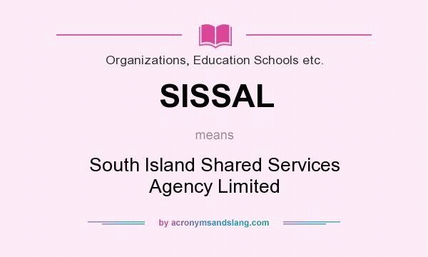 What does SISSAL mean? It stands for South Island Shared Services Agency Limited