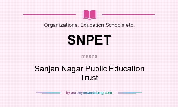 What does SNPET mean? It stands for Sanjan Nagar Public Education Trust