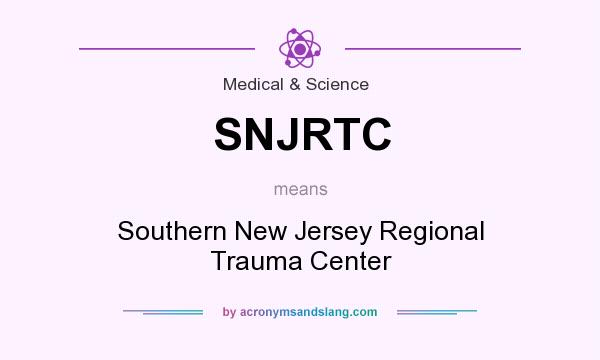 What does SNJRTC mean? It stands for Southern New Jersey Regional Trauma Center