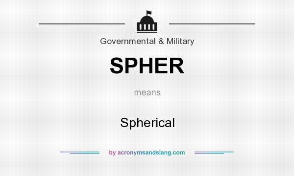 What does SPHER mean? It stands for Spherical
