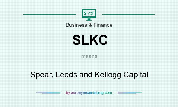 What does SLKC mean? It stands for Spear, Leeds and Kellogg Capital